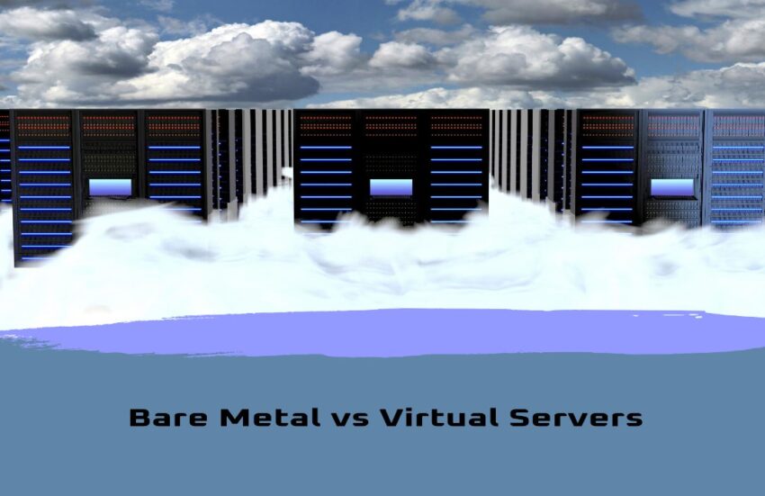 Bare Metal vs Virtual Servers